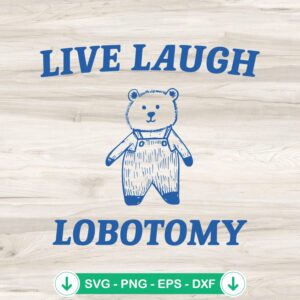Live Laugh Lobotomy Meme SVG file for cricut cutting machine