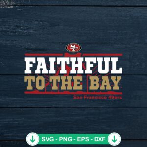Faithful To the Bay 49ers SVG file, cricut svg cutting file