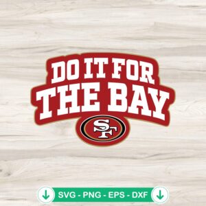 Do it for the bay 49ers SVG file for Cricut cutting machines