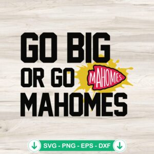 Go Big Or Go Mahomes KC Chiefs svg file for cutting machines