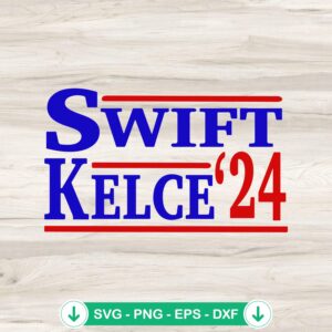 Swift Kelce for President 2024 SVG file for Cricut and cutting machine
