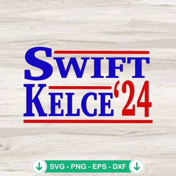 Swift Kelce for President 2024 SVG file for Cricut and cutting machine
