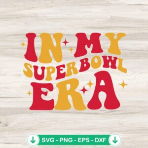 In My Super Bowl Era SVG file for Super Bowl LVIII Cricut cut file