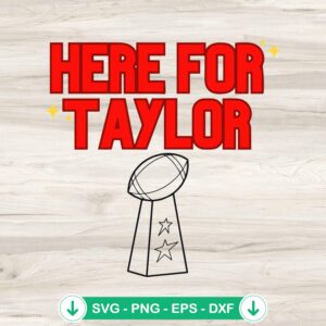Here For Taylor Super Bowl SVG file for Cricut cutting machine