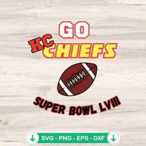 Go KC Chiefs Super Bowl LVIII SVG file for cricut and cutting machine