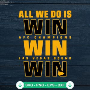 All We Do Is Win KC Chiefs svg file, Super Bowl LVIII cutting file