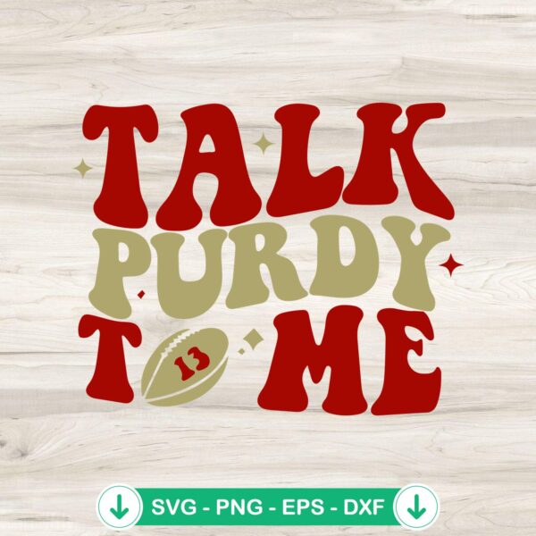 Talk Purdy To Me SVG file for San Francisco 49ers Super Bowl
