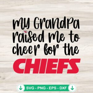 My Grandpa Raised Me To Cheer For The Chiefs SVG file for cricut