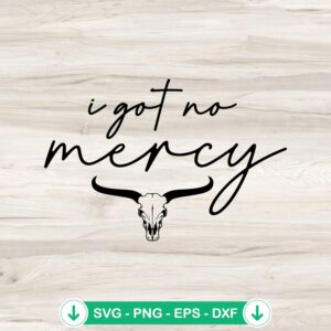 I Got No Mercy SVG file for cutting machine