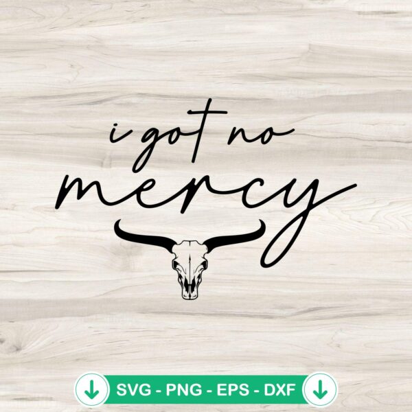 I Got No Mercy SVG file for cutting machine