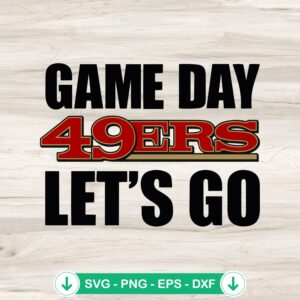 49ers Game Day Let's Go SVG file, cricut svg cutting file