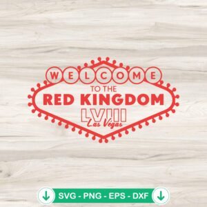 Welcome To The Red Kingdom LVIII SVG file for Kansas City Chiefs