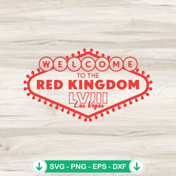 Welcome To The Red Kingdom LVIII SVG file for Kansas City Chiefs