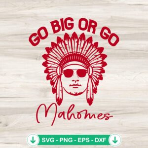 Go Big or Go Mahomes football svg file for Cricut