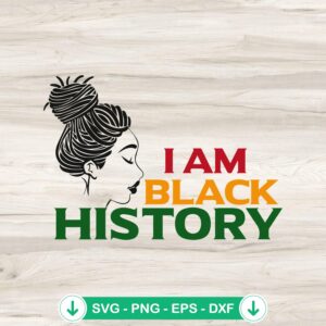 I Am Black History SVG file for cutting machines, cricut svg