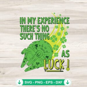 In My Experience There's No Such Thing As Luck SVG file for St. Patrick's Day