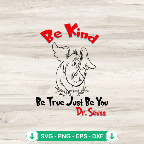 Be Kind Be True Just Be You Dr Seuss SVG cutting file