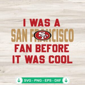 I Was A San Francisco Fan SVG file for Cricut cutting file