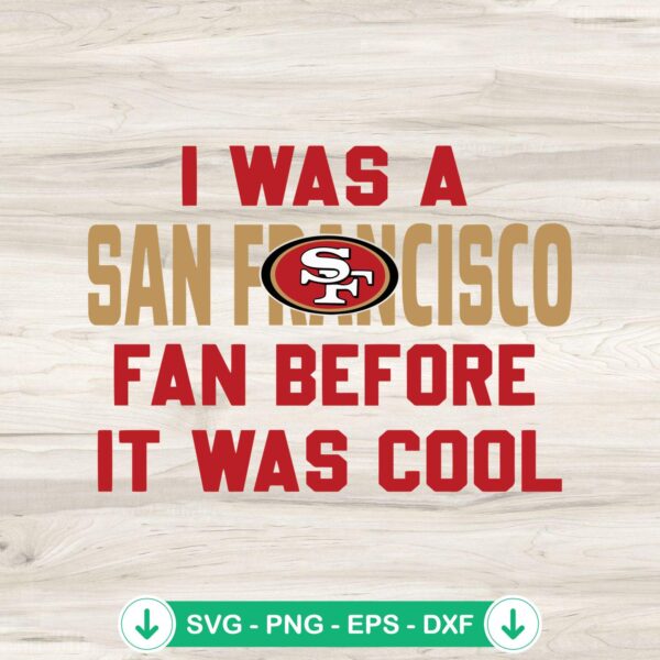 I Was A San Francisco Fan SVG file for Cricut cutting file