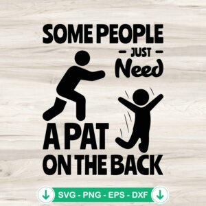 Some People Just Need A Pat On The Back SVG file for cricut
