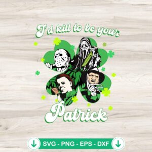 I'd Kill To Be Your Patrick SVG file for Cricut cutting machines