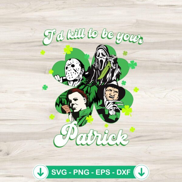 I'd Kill To Be Your Patrick SVG file for Cricut cutting machines