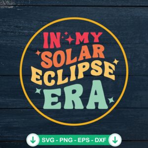 In my Solar Eclipse Era SVG file, cricut svg, cutting file