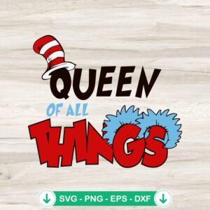 Queen Of All Things Dr Seuss SVG file for Cricut cutting machine