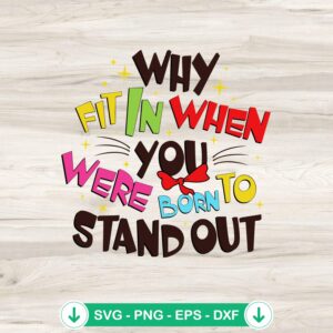 Why Fit In When You Were Born To Stand Out SVG file for Cricut