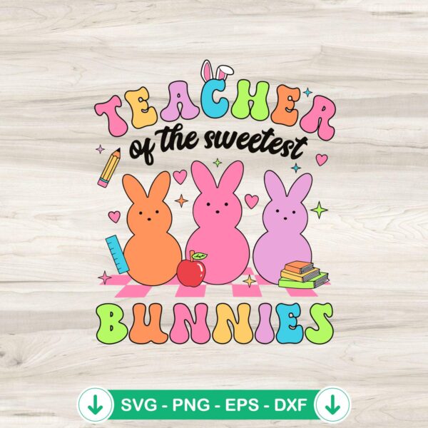 Teacher Of The Sweetest Bunnies SVG file for cricut projects