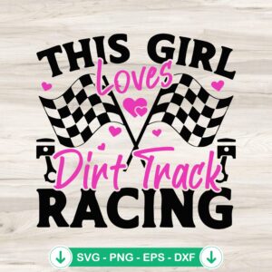 This Girl Loves Dirt Track Racing SVG file for cutting machines