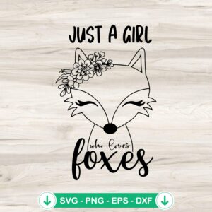 Just A Girl Who Loves Foxes SVG file, floral fox cutting file
