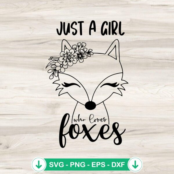 Just A Girl Who Loves Foxes SVG file, floral fox cutting file