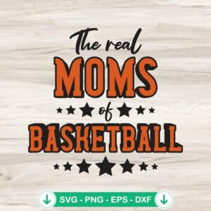 The Real Moms Of Basketball svg file, cricut svg, cutting file