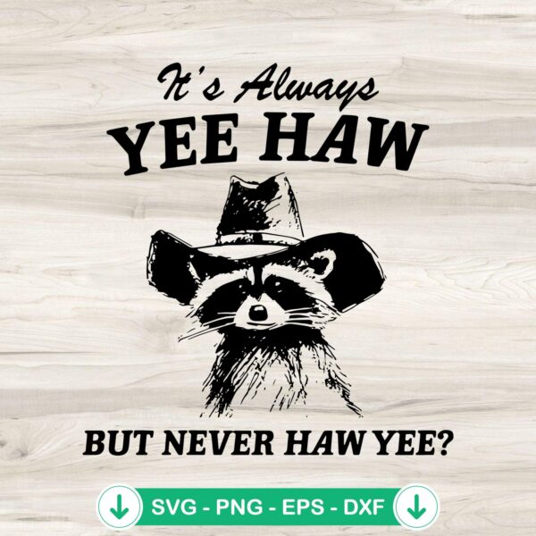 It's Always Yee Haw SVG file, Raccoon Cowboy cut file