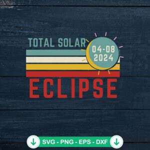 Total Solar Eclipse 2024 svg file for cricut cutting machine