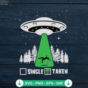 Single Taken UFO funny svg file for cricut and cutting machine