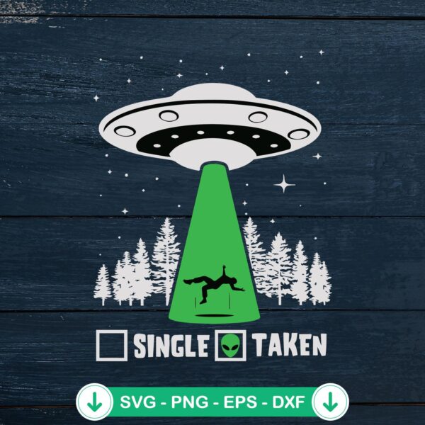 Single Taken UFO funny svg file for cricut and cutting machine