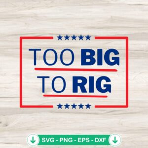 Too Big Too Rig SVG file, Donald Trump funny cricut svg cut file