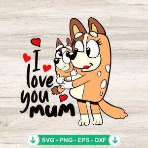 I Love You Mum Chilli Heeler SVG file for Cricut