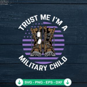 Trust Me I'm A Military Child SVG file for cricut