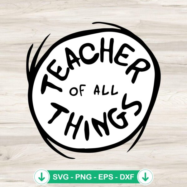 Teacher Of All Things SVG file, Cricut SVG cut file, Dr Seuss theme
