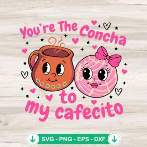 You're The Concha To My Cafecito SVG file for Cricut