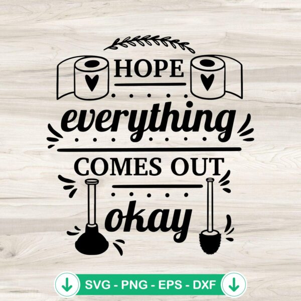 Hope Everything Comes Out Okay SVG file for Cricut and cutting machine