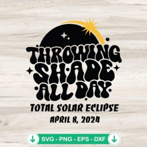Throwing Shade All Day Solar Eclipse SVG file for cutting machines