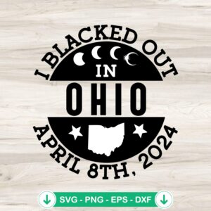I Blacked Out In Ohio Solar Eclipse 2024 SVG file for Cricut
