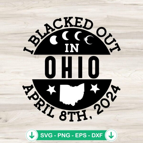I Blacked Out In Ohio Solar Eclipse 2024 SVG file for Cricut