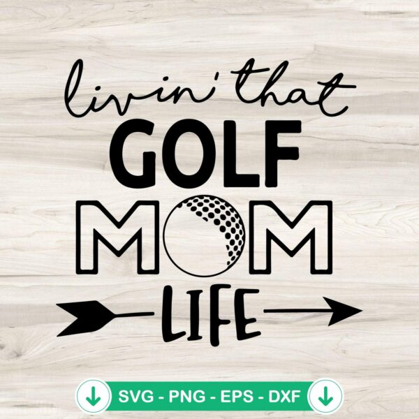 Livin that Golf Mom Life SVG file, cricut svg, cutting file