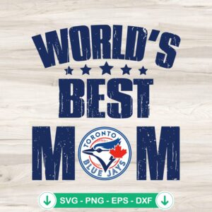 World's Best Mom Toronto Blue Jays SVG file for cricut cutting machine