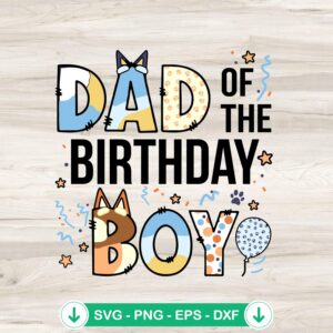 Bluey Bingo Dad Of The Birthday Boy SVG file for cutting machines